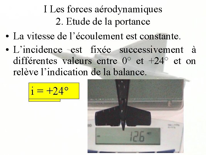 I Les forces aérodynamiques 2. Etude de la portance • La vitesse de l’écoulement