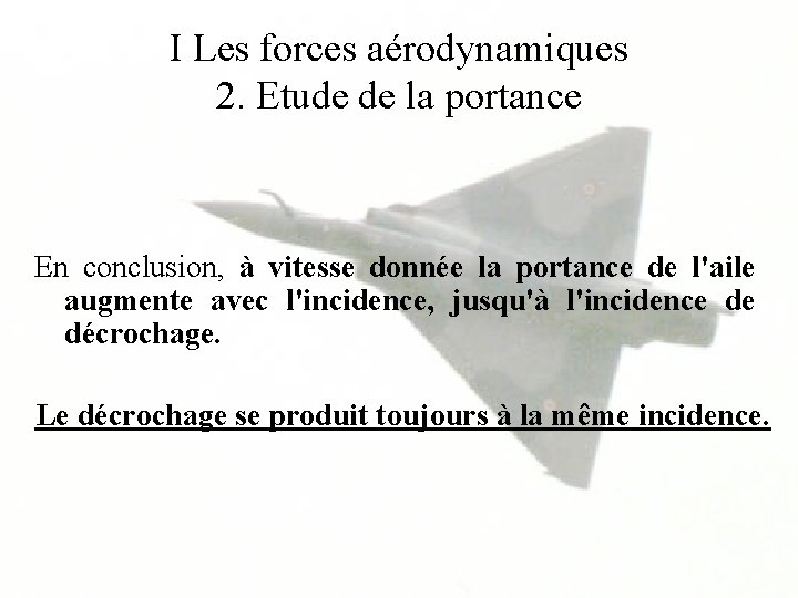 I Les forces aérodynamiques 2. Etude de la portance En conclusion, à vitesse donnée