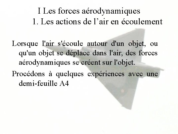 I Les forces aérodynamiques 1. Les actions de l’air en écoulement Lorsque l'air s'écoule