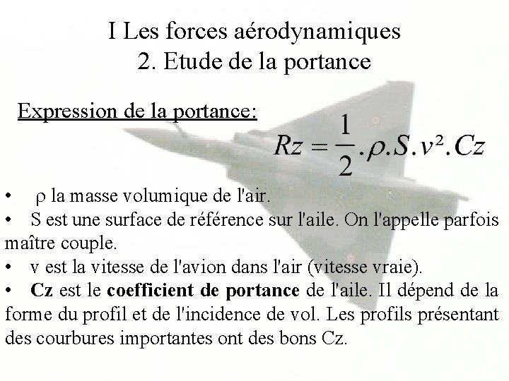 I Les forces aérodynamiques 2. Etude de la portance Expression de la portance: •