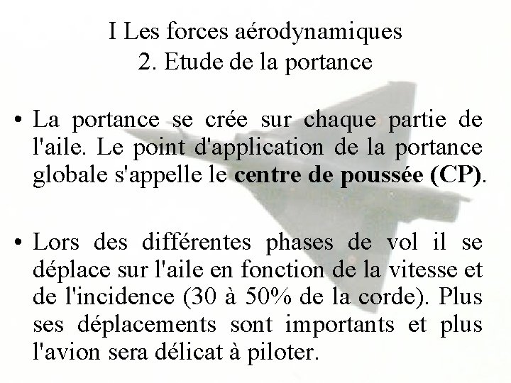 I Les forces aérodynamiques 2. Etude de la portance • La portance se crée