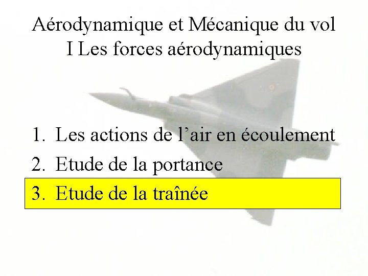 Aérodynamique et Mécanique du vol I Les forces aérodynamiques 1. Les actions de l’air