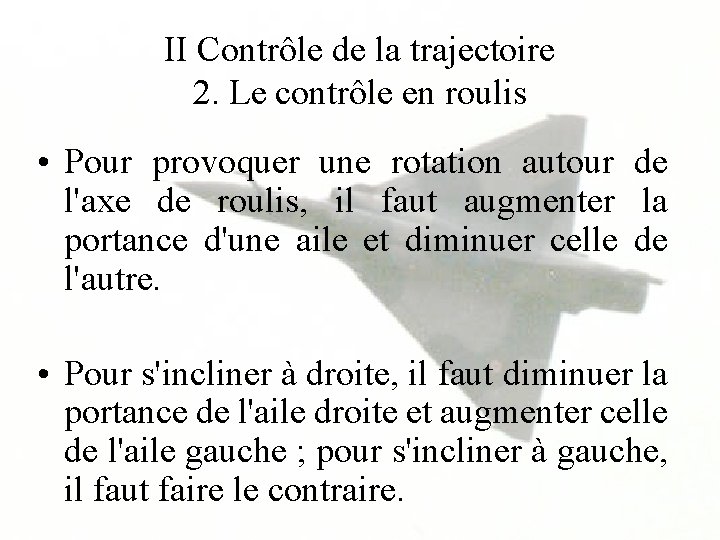 II Contrôle de la trajectoire 2. Le contrôle en roulis • Pour provoquer une