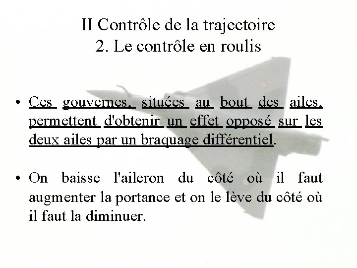 II Contrôle de la trajectoire 2. Le contrôle en roulis • Ces gouvernes, situées