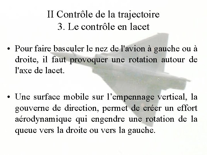 II Contrôle de la trajectoire 3. Le contrôle en lacet • Pour faire basculer