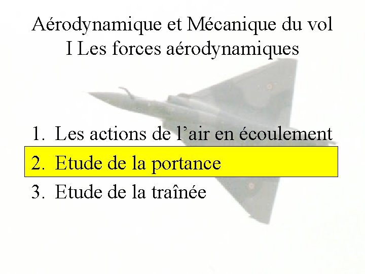 Aérodynamique et Mécanique du vol I Les forces aérodynamiques 1. Les actions de l’air