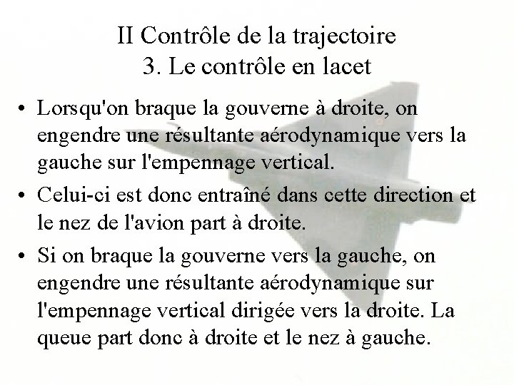 II Contrôle de la trajectoire 3. Le contrôle en lacet • Lorsqu'on braque la