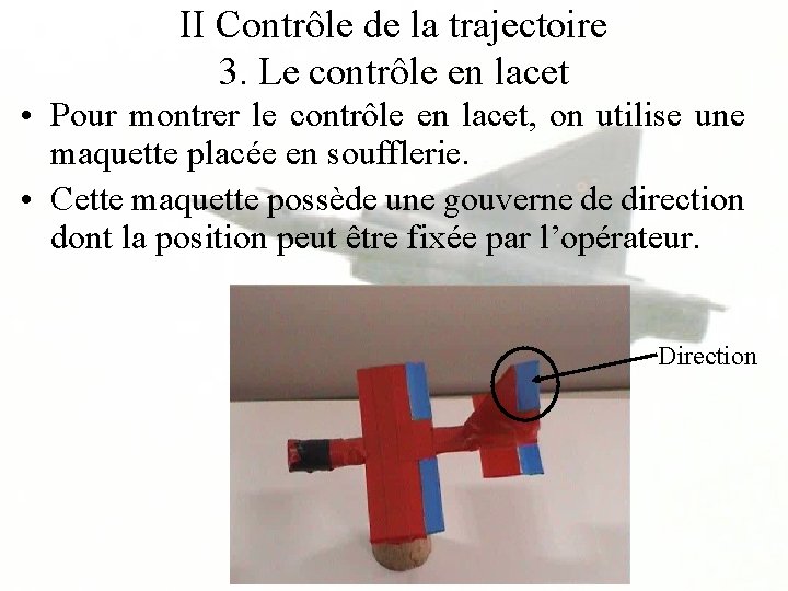 II Contrôle de la trajectoire 3. Le contrôle en lacet • Pour montrer le