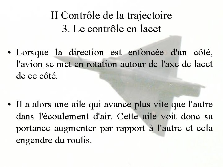 II Contrôle de la trajectoire 3. Le contrôle en lacet • Lorsque la direction