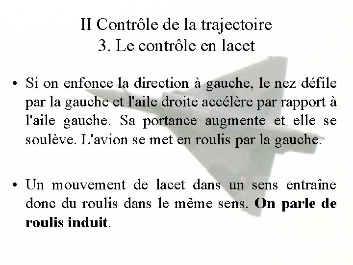 II Contrôle de la trajectoire 3. Le contrôle en lacet • Si on enfonce