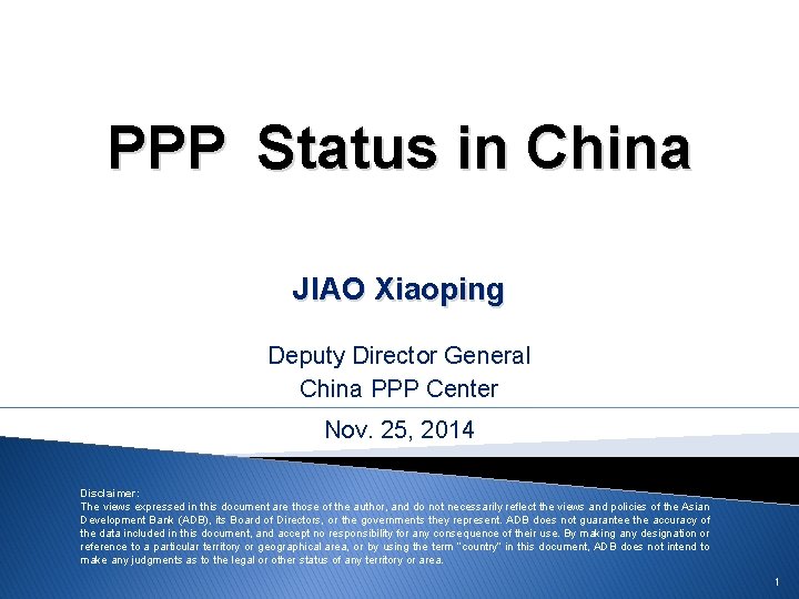 PPP Status in China JIAO Xiaoping Deputy Director General China PPP Center Nov. 25,