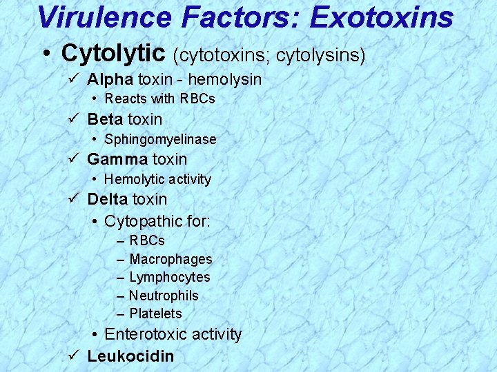 Virulence Factors: Exotoxins • Cytolytic (cytotoxins; cytolysins) Alpha toxin - hemolysin • Reacts with