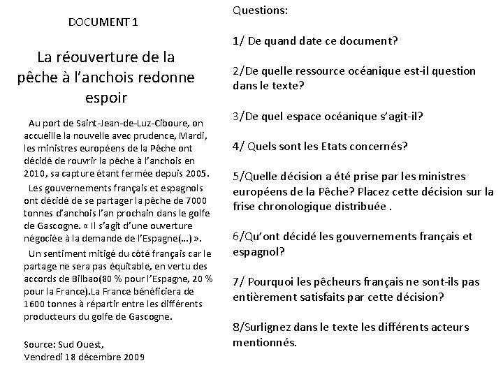  DOCUMENT 1 La réouverture de la pêche à l’anchois redonne espoir Questions: 1/