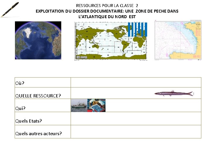 RESSOURCES POUR LA CLASSE 2 EXPLOITATION DU DOSSIER DOCUMENTAIRE: UNE ZONE DE PECHE DANS