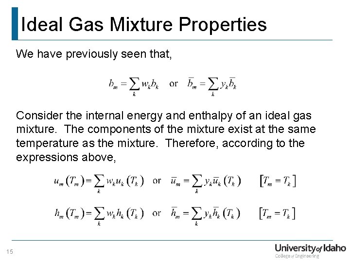 Ideal Gas Mixture Properties We have previously seen that, Consider the internal energy and