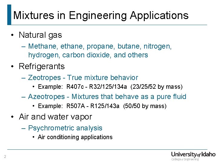 Mixtures in Engineering Applications • Natural gas – Methane, propane, butane, nitrogen, hydrogen, carbon