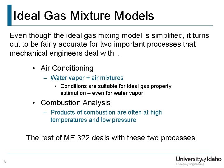 Ideal Gas Mixture Models Even though the ideal gas mixing model is simplified, it