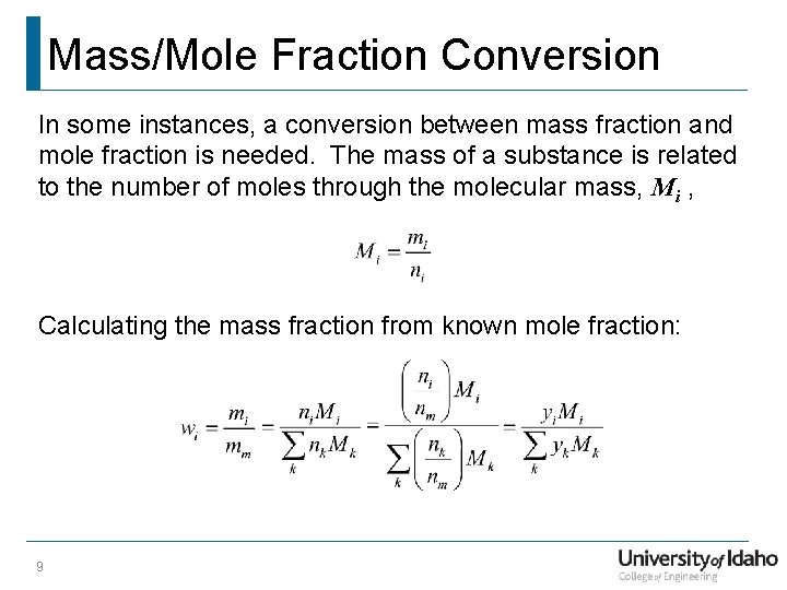 Mass/Mole Fraction Conversion In some instances, a conversion between mass fraction and mole fraction