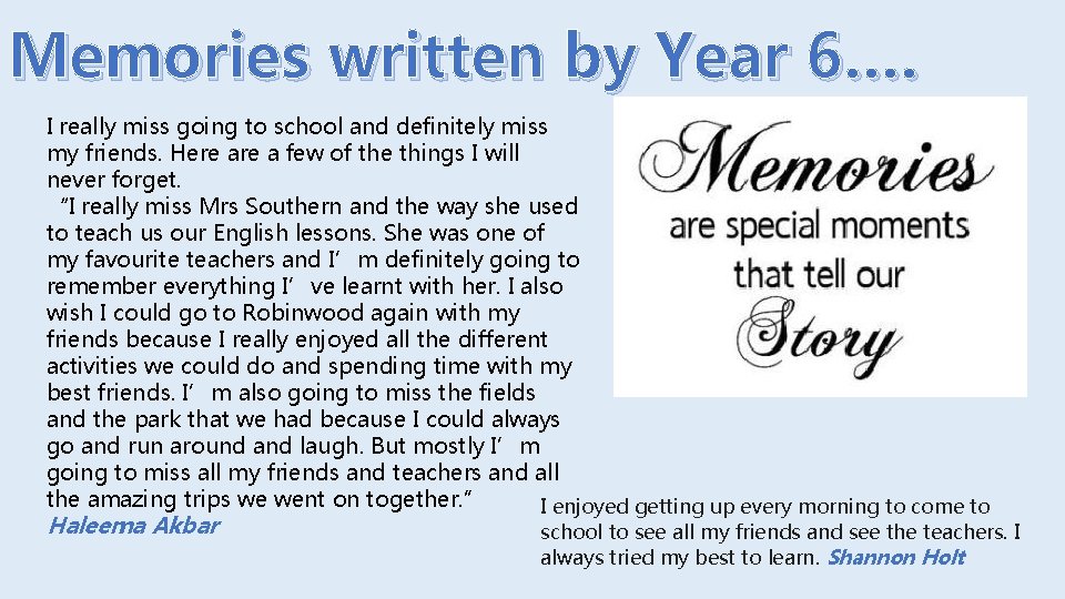 Memories written by Year 6…. I really miss going to school and definitely miss