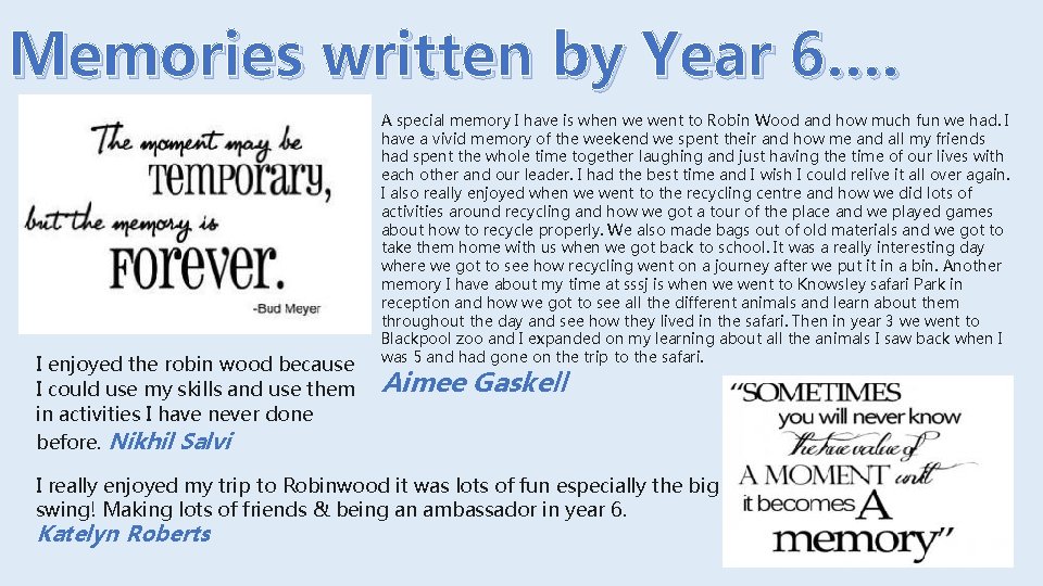 Memories written by Year 6…. I enjoyed the robin wood because I could use