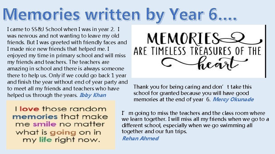 Memories written by Year 6…. I came to SS&J School when I was in