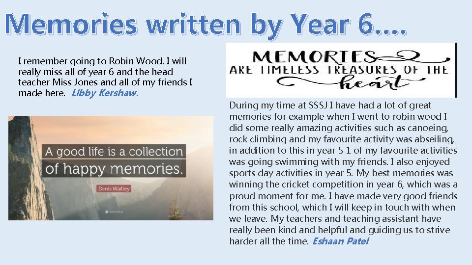 Memories written by Year 6…. I remember going to Robin Wood. I will really