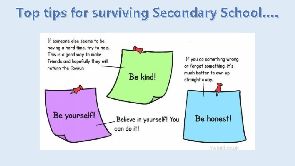 Top tips for surviving Secondary School…. 