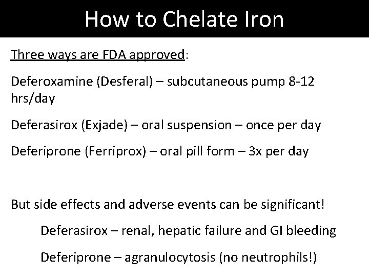 How to Chelate Iron Three ways are FDA approved: Deferoxamine (Desferal) – subcutaneous pump