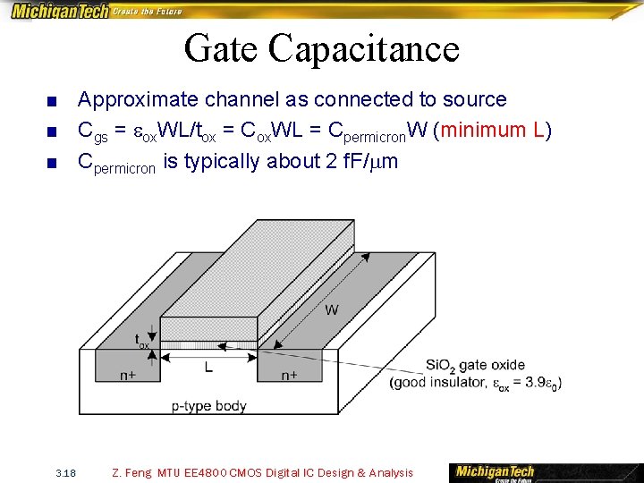 Gate Capacitance ■ Approximate channel as connected to source ■ Cgs = eox. WL/tox