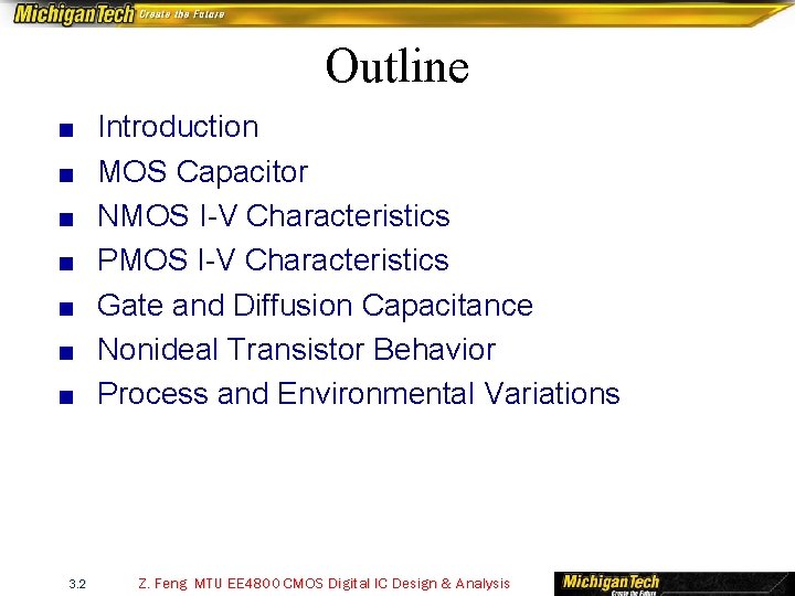 Outline ■ ■ ■ ■ 3. 2 Introduction MOS Capacitor NMOS I-V Characteristics PMOS