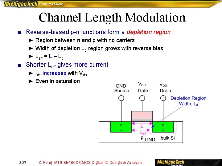 Channel Length Modulation ■ Reverse-biased p-n junctions form a depletion region ► Region between