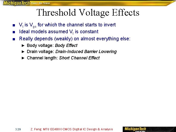 Threshold Voltage Effects ■ Vt is Vgs for which the channel starts to invert