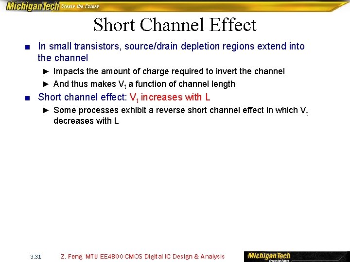 Short Channel Effect ■ In small transistors, source/drain depletion regions extend into the channel