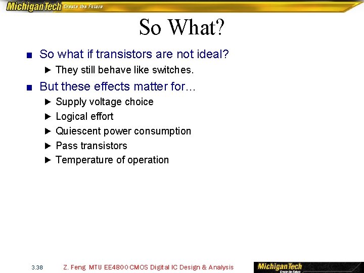 So What? ■ So what if transistors are not ideal? ► They still behave