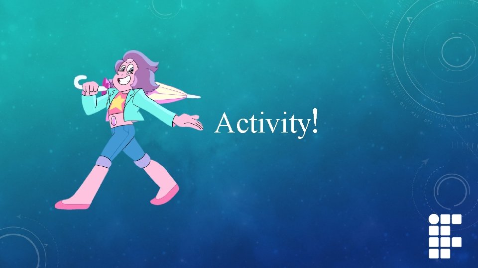 Activity! Activity!