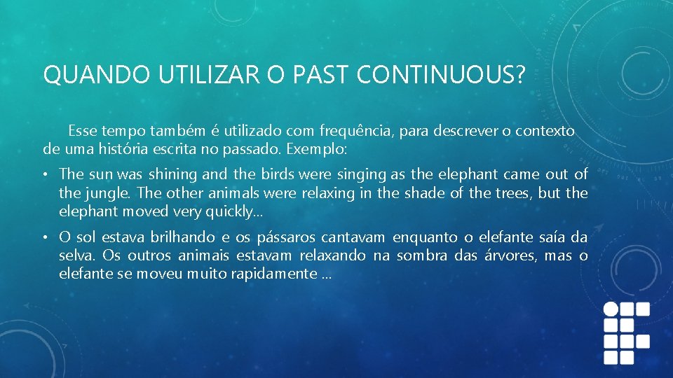 QUANDO UTILIZAR O PAST CONTINUOUS? Esse tempo também é utilizado com frequência, para descrever QUANDO UTILIZAR O PAST CONTINUOUS? Esse tempo também é utilizado com frequência, para descrever