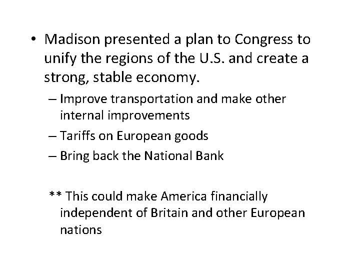  • Madison presented a plan to Congress to unify the regions of the