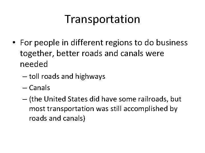 Transportation • For people in different regions to do business together, better roads and