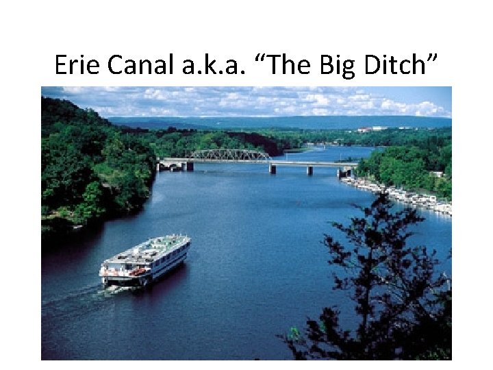 Erie Canal a. k. a. “The Big Ditch” 