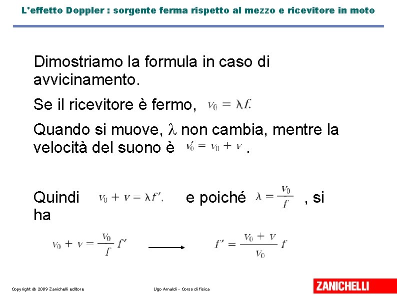 L'effetto Doppler : sorgente ferma rispetto al mezzo e ricevitore in moto Dimostriamo la