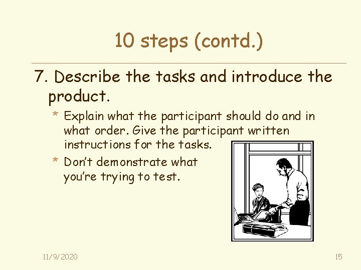 10 steps (contd. ) 7. Describe the tasks and introduce the product. * Explain