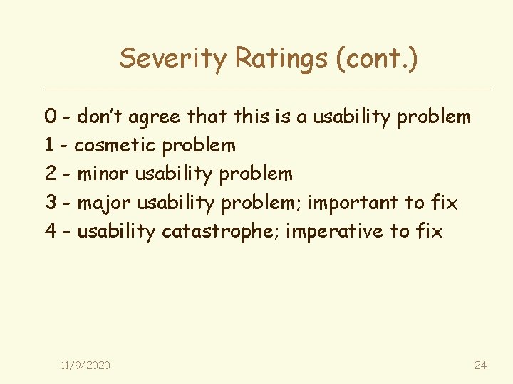 Severity Ratings (cont. ) 0 - don’t agree that this is a usability problem