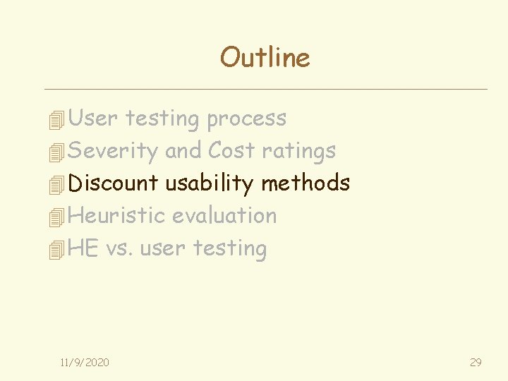 Outline 4 User testing process 4 Severity and Cost ratings 4 Discount usability methods