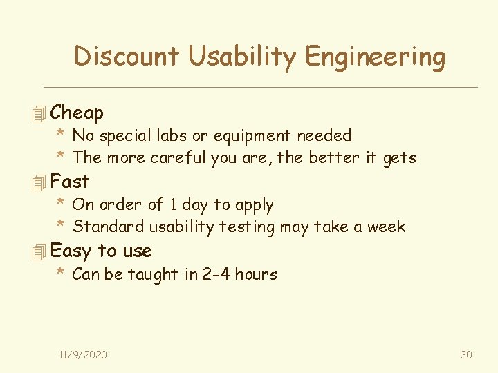 Discount Usability Engineering 4 Cheap * No special labs or equipment needed * The