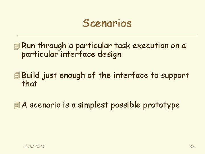 Scenarios 4 Run through a particular task execution on a particular interface design 4