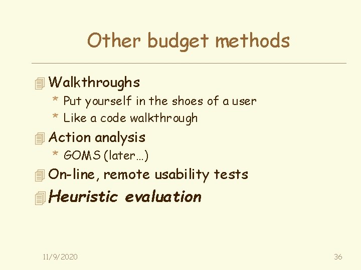Other budget methods 4 Walkthroughs * Put yourself in the shoes of a user