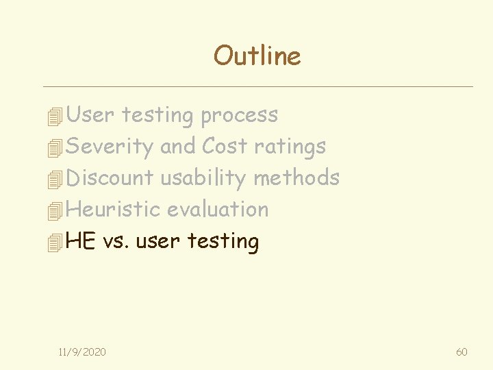 Outline 4 User testing process 4 Severity and Cost ratings 4 Discount usability methods