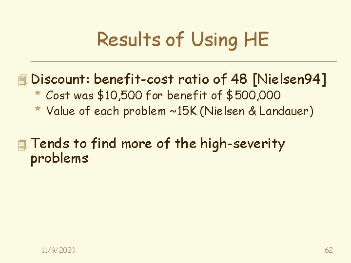 Results of Using HE 4 Discount: benefit-cost ratio of 48 [Nielsen 94] * Cost