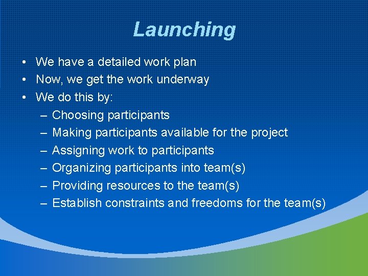 Launching • We have a detailed work plan • Now, we get the work