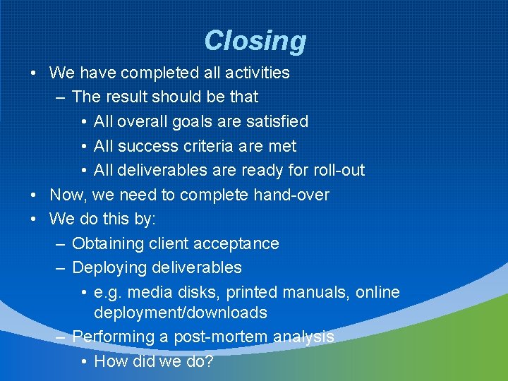 Closing • We have completed all activities – The result should be that •